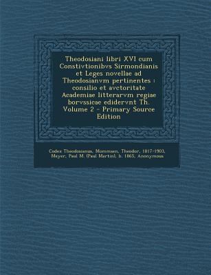 Theodosiani Libri XVI Cum Constivtionibvs Sirmo... [Latin] 1295550253 Book Cover