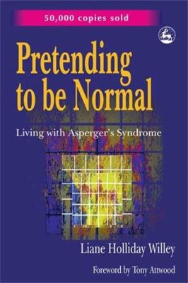 Pretending to Be Normal: Living with Asperger's... 1853027499 Book Cover