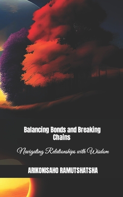 Balancing Bonds and Breaking Chains: Navigating... B0CJSXPYVK Book Cover