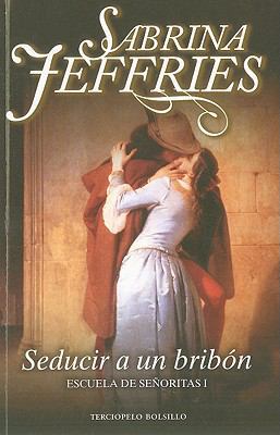 Seducir A un Bribon = Never Seduce a Scoundrel [Spanish] 8492617128 Book Cover