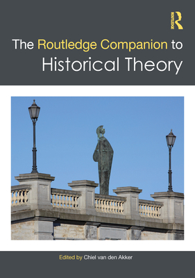 The Routledge Companion to Historical Theory 0367421089 Book Cover