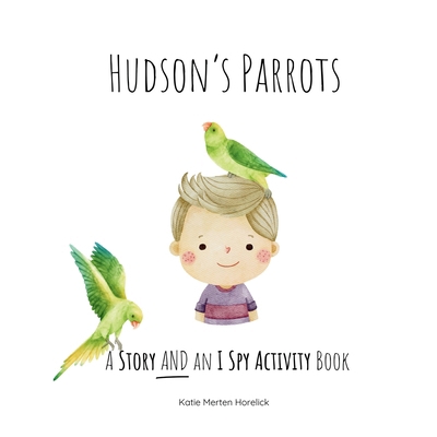 Hudson's Parrots: A Story AND an I Spy Activity... [Large Print]            Book Cover