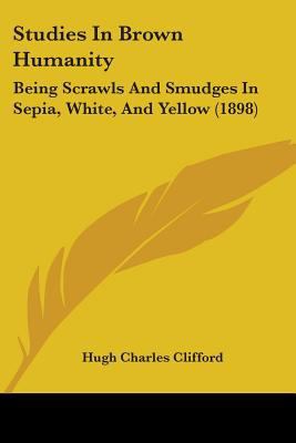 Studies In Brown Humanity: Being Scrawls And Sm... 1437304370 Book Cover
