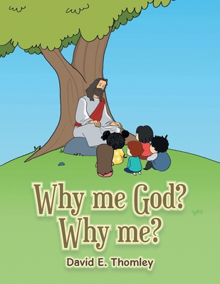 Why me God? Why me? B0CT41FQ3G Book Cover