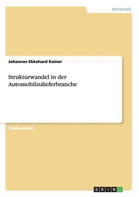 Strukturwandel in der Automobilzulieferbranche [German] 365656440X Book Cover