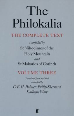 The Philokalia, Volume 3 : The Complete Text; Compiled by St. Nikodimos of the Holy Mountain and St. Markarios of Corinth