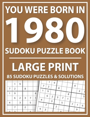 You Were Born in 1980: Sudoku Puzzle Book: Exci... [Large Print] B08Z41NXY5 Book Cover