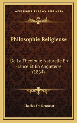 Philosophie Religieuse: De La Theologie Naturel... [French] 1167816897 Book Cover