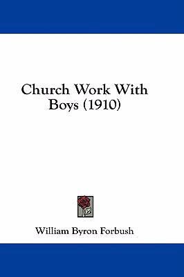 Church Work with Boys (1910) 1436889316 Book Cover