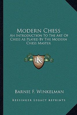 Modern Chess: An Introduction To The Art Of Che... 1163163112 Book Cover