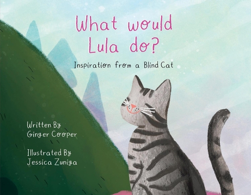 What Would Lula Do?: Inspiration from a Blind Cat 0578872986 Book Cover
