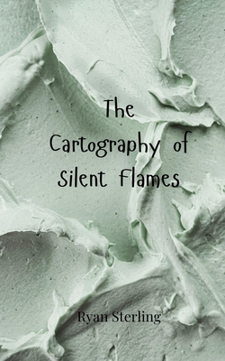 The Cartography of Silent Flames 3690805562 Book Cover