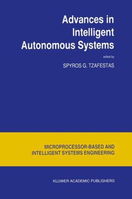 Advances in Intelligent Autonomous Systems 0792355806 Book Cover