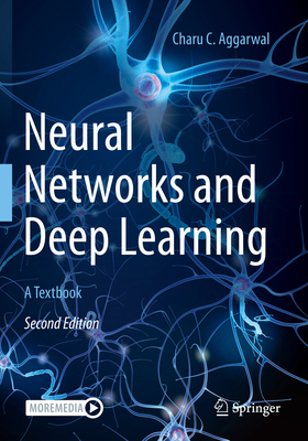 Neural Networks and Deep Learning: A Textbook 3031296443 Book Cover