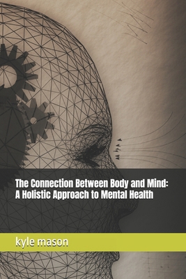 The Connection Between Body and Mind: A Holisti...            Book Cover