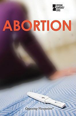 Abortion (Opposing Viewpoints) 073774748X Book Cover