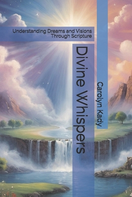 Divine Whispers: Understanding Dreams and Visio... B0DCJX4BSP Book Cover