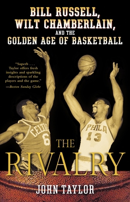 The Rivalry: Bill Russell, Wilt Chamberlain, an... 0812970306 Book Cover