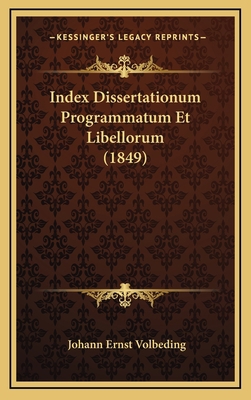 Index Dissertationum Programmatum Et Libellorum... [Latin] 1166825434 Book Cover