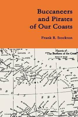 Buccaneers and Pirates of Our Coasts 1329578201 Book Cover