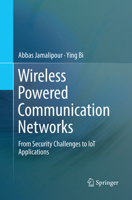 Wireless Powered Communication Networks: From S... 3030074633 Book Cover