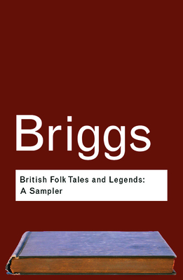 British Folk Tales and Legends: A Sampler 0415286026 Book Cover