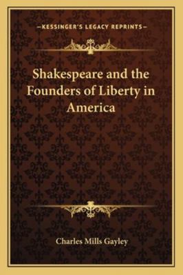 Shakespeare and the Founders of Liberty in America 116277262X Book Cover