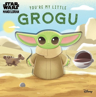Star Wars: You're My Little Grogu 0794451446 Book Cover