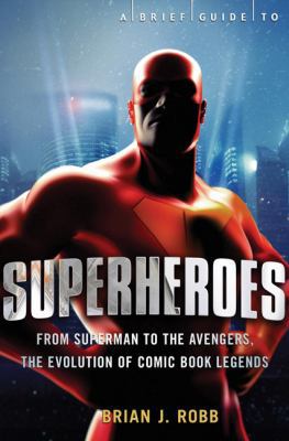 A Brief History of Superheroes 0762452315 Book Cover
