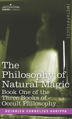The Philosophy of Natural Magic: Book One of th... 1944529799 Book Cover