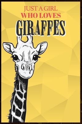 Just A Girl Who Loves Giraffes 1657480550 Book Cover