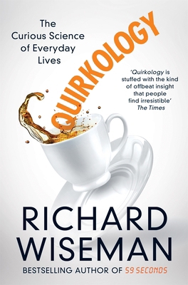 Quirkology: The Curious Science of Everyday Lives 1447273389 Book Cover