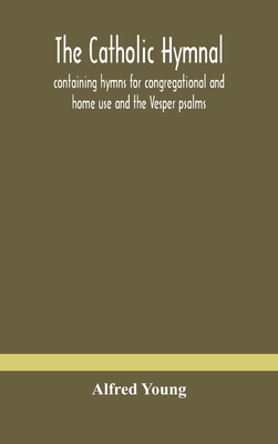 The Catholic Hymnal: Containing Hymns For Congr... 9354184375 Book Cover