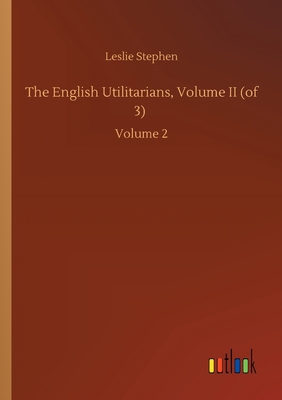 The English Utilitarians, Volume II (of 3): Vol... 3752423471 Book Cover