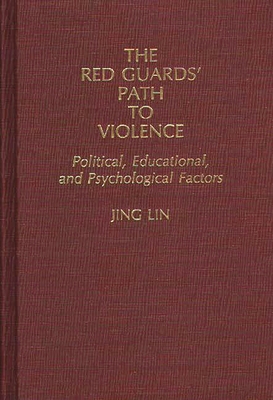 The Red Guards' Path to Violence: Political, Ed... 0275938727 Book Cover
