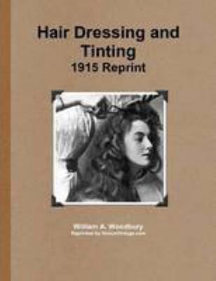 Hair Dressing and Tinting 1915 Reprint 1300167513 Book Cover