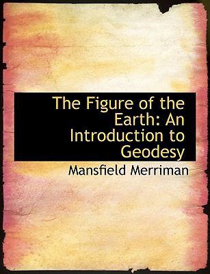 The Figure of the Earth: An Introduction to Geo... [Large Print] 0554610116 Book Cover