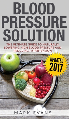 Blood Pressure: Blood Pressure Solution: The Ul... 1951429796 Book Cover