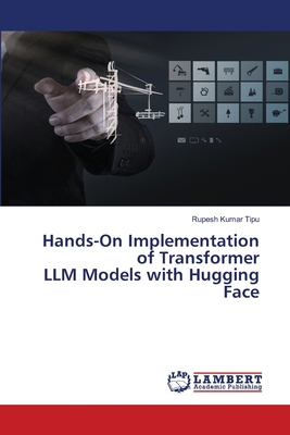Hands-On Implementation of Transformer LLM Mode... 6207808134 Book Cover