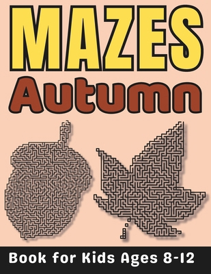 Autumn Gifts for Kids: Autumn Mazes for Kids Ag... B0CSWSMBNG Book Cover