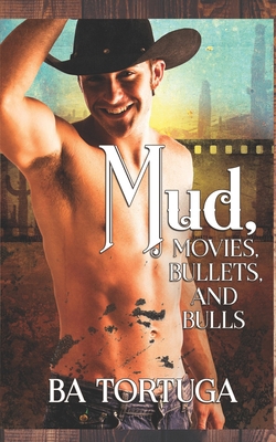 Mud, Movies, Bullets, and Bulls B091LYHMW4 Book Cover