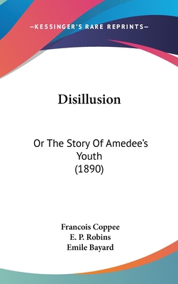 Disillusion: Or The Story Of Amedee's Youth (1890) 1104167581 Book Cover
