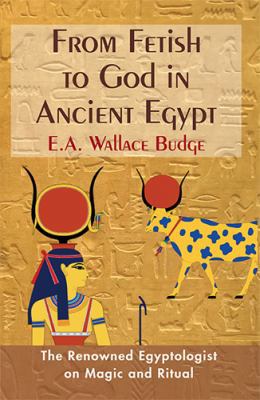 From Fetish to God in Ancient Egypt 1635617111 Book Cover