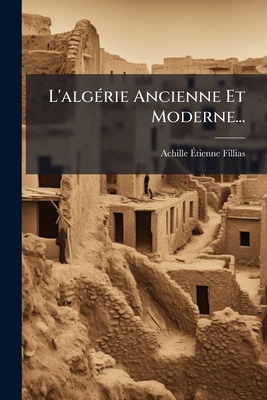 L'algérie Ancienne Et Moderne... [French] 1271309351 Book Cover