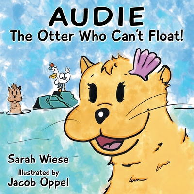 Audie the Otter Who Can't Float B0GWQFG2ZZ Book Cover