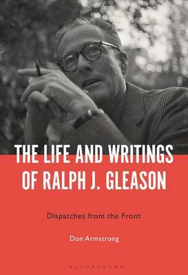The Life and Writings of Ralph J. Gleason: Disp... 150136698X Book Cover