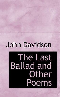 The Last Ballad and Other Poems 1115858815 Book Cover