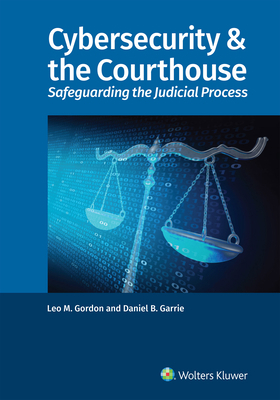 Cybersecurity & the Courthouse: Safeguarding th... 1543809758 Book Cover