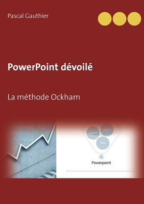 PowerPoint dévoilé: La méthode Ockham [French] 2322251739 Book Cover