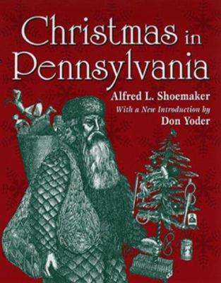 Christmas in Pennsylvania: A Folk-Cultural Study 0811703282 Book Cover